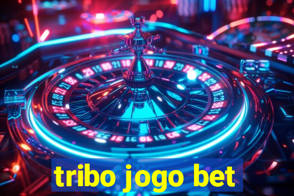 tribo jogo bet